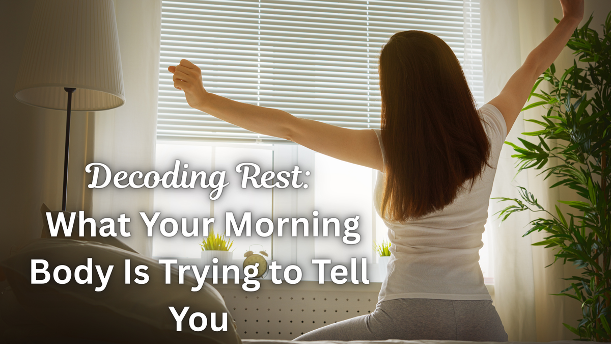 Decoding Rest: What Your Morning Body Is Trying to Tell You